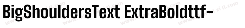 BigShouldersText ExtraBoldttf字体转换